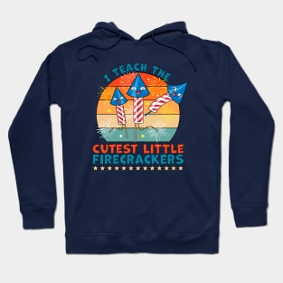 I Teach the Cutest Little Firecrackers 4th of July Teacher Hoodie